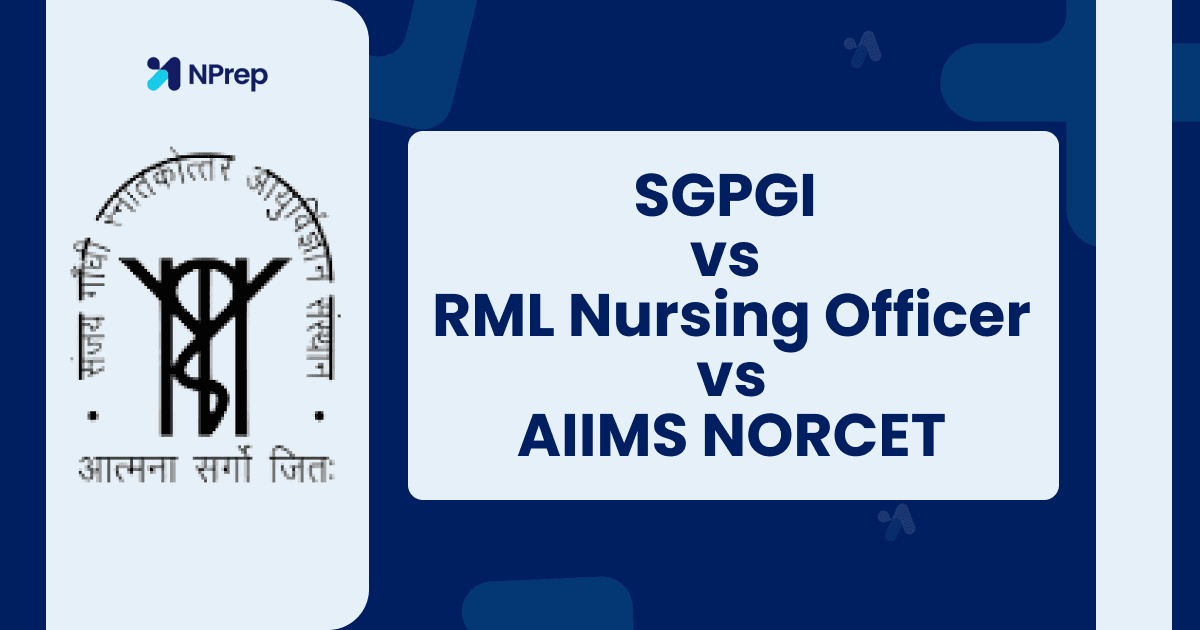 SGPGI vs RML Nursing Officer vs AIIMS NORCET: Ultimate Comparative Guide on Salary, Exam Pattern, and Work Culture
